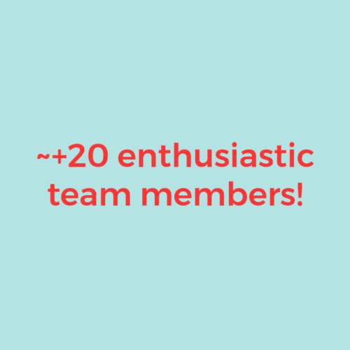 ~+20 enthusiastic team members